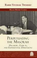 Perpetuating the Masorah: Halakhic, Ethical and Experiential Dimensions