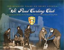 100 Roaring Years on Selby Avenue: The St. Paul Curling Club