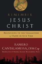 Remember Jesus Christ: Responding to the Challenges of Faith in Our Time