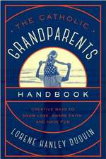 The Catholic Grandparents Handbook