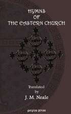 Hymns of the Eastern Church. Translated, with Notes and an Introduction