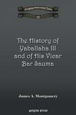 Montgomery, J: The History of Yaballaha III and of His Vicar