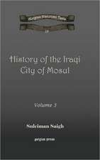 Saigh, S: History of the Iraqi City of Mosul (vol 3)