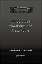 Wustenfeld, F: Ibn Coteiba's Handbuch der Geschichte