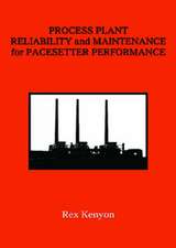 Process Plant Reliability and Maintenance for Pacesetter Performance