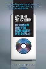 Appetite for Self-Destruction: The Spectacular Crash of the Record Industry in the Digital