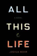 All This Life: A Novel