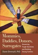 Mommies, Daddies, Donors, Surrogates: Answering Tough Questions and Building Strong Families