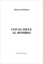 Con El Rifle Al Hombro: El Gulag Castrista