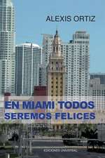 En Miami Todos Seremos Felices: Una Mirada Sobre Tres Siglos