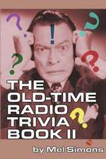 The Old-Time Radio Trivia Book II