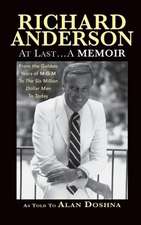 Richard Anderson: At Last... a Memoir from the Golden Years of M-G-M to the Six Million Dollar Man to Today (Hardback)