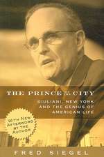 The Prince of the City: Giuliani, New York, and the Genius of American Life