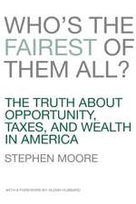 Who's the Fairest of Them All?: The Truth about Opportunity, Taxes, and Wealth in America