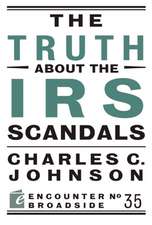 The Truth about the IRS Scandals: How the Assassination of John F. Kennedy Shattered American Liberalism