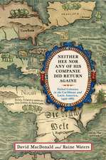 Neither Hee Nor Any of His Companie Did Return Againe: Failed Colonies in the Caribbean and Latin America, 1492–1865