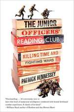 The Junior Officers' Reading Club: Killing Time and Fighting Wars