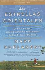 Las Estrellas Orientales: Como el Beisbol Cambio el Pueblo Dominicano de San Pedro de Macoris = The Eastern Stars