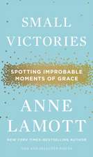 Small Victories: Spotting Improbable Moments of Grace