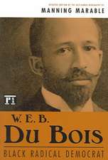 W. E. B. Du Bois: Black Radical Democrat