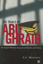 Trials of Abu Ghraib: An Expert Witness Account of Shame and Honor