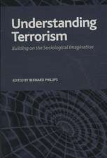 Understanding Terrorism: Building on the Sociological Imagination