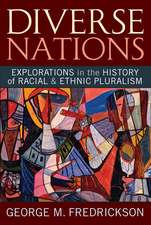 Diverse Nations: Explorations in the History of Racial and Ethnic Pluralism