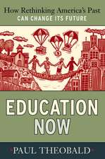 Education Now: How Rethinking America's Past Can Change Its Future