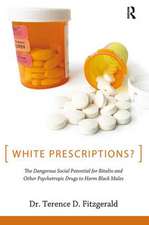 White Prescriptions?: The Dangerous Social Potential for Ritalin and Other Psychotropic Drugs to Harm Black Males