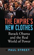 Empire's New Clothes: Barack Obama in the Real World of Power