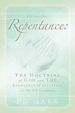 Vol 1: Repentance: The Doctrine of God and the Knowledge of Salvation (In the Old Testament)