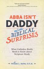 Abba Isn't Daddy and Other Biblical Surprises