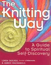 The Knitting Way: A Guide to Spiritual Self-Discovery