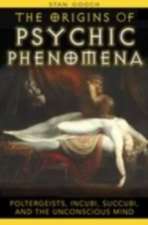 The Origins of Psychic Phenomena: Poltergeists, Incubi, Succubi, and the Unconscious Mind