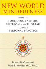 New World Mindfulness: From the Founding Fathers, Emerson, and Thoreau to Your Personal Practice