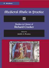 MISC 8. Medieval Music in Practice. Studies in Honor of Richard Crocker. Edited by Judith A. Peraino.