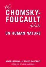 The Chomsky - Foucault Debate: On Human Nature