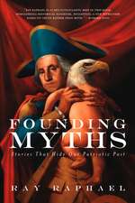 Founding Myths: Stories That Hide Our Patriotic Past