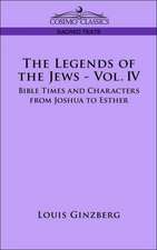 The Legends of the Jews - Vol. IV