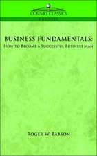 Business Fundamentals: How to Become a Successful Business Man