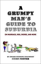 A Grumpy Man's Guide to Suburbia on Marriage, Kids, Chores, and More