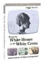 From the White House to the White Cross: Confessions of a TV News Correspondent