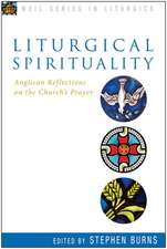 Liturgical Spirituality: Anglican Reflections on the Church's Prayer