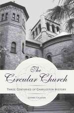 The Circular Church: Three Centuries of Charleston History