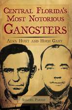 Central Florida's Most Notorious Gangsters: Alva Hunt and Hugh Gant