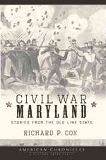 Civil War Maryland: Stories from the Old Line State