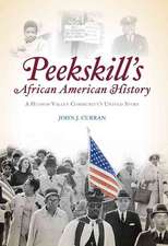 Peekskill's African American History: A Hudson Valley Community's Untold Story