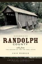 Remembering Randolph County: Tales from the Center of the Tar Heel State