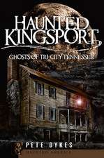 Haunted Kingsport: Ghosts of Tri-City Tennessee