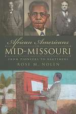 African Americans in Mid-Missouri: From Pioneers to Ragtimers